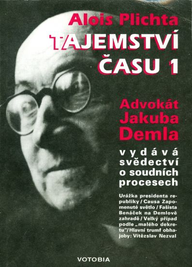 Tajemstvi casu 1 Advokat Jakuba Demla vydava svedectvi o soudnich procesech - Plichta Alois | antikvariat - detail knihy