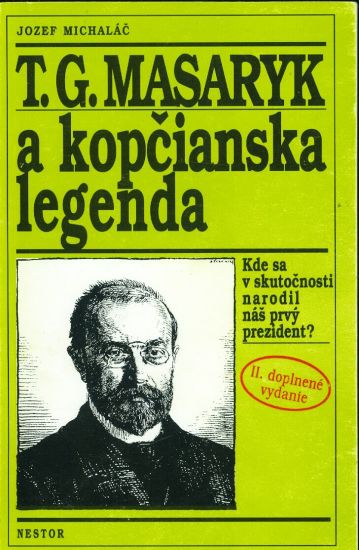 TG Masaryk a kopcianska legenda Kde se v skutocnosti narodil nas prvy prezident - Michalac Jozef | antikvariat - detail knihy