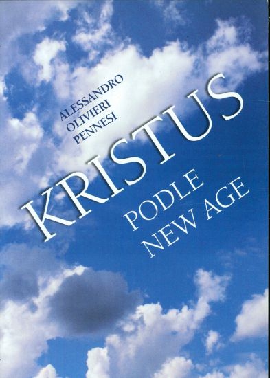 Kristus podle New Age  Kriticka anylyza - Pennesi A O | antikvariat - detail knihy