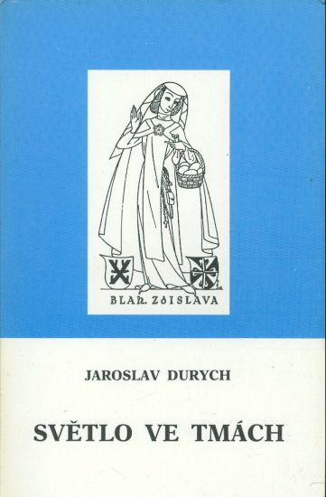Svetlo v temnotach  Blahoslavena Zdislava - Durych Jaroslav | antikvariat - detail knihy