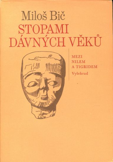 Stopami davnych veku  Mezi Nilem a Tigridem - Bic Milos | antikvariat - detail knihy